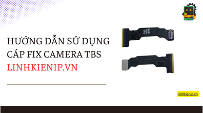 Hướng dẫn sử dụng cáp fix camera TBS linhkienip.vn