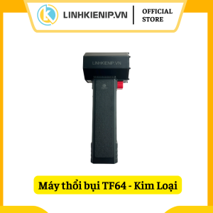 Máy Thổi Linhkienip.vn - TF64 Kim Loại