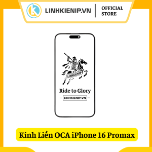 Kính Liền OCA iPhone 16 Pro Max| ProMax