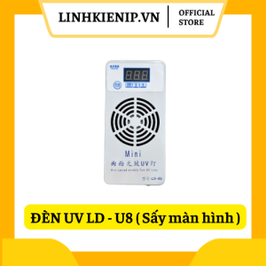 Đèn UV LD - U8 ( Sấy Màn Hình )